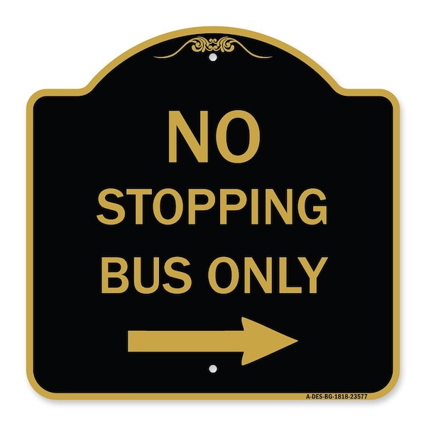 Signmission No Stopping Bus with Arrow Right, Black & Gold Aluminum Architectural Sign, 18" x 18", BG-1818-23577 A-DES-BG-1818-23577 - main